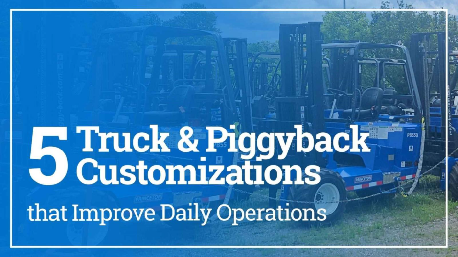 5 Truck and Piggyback Customizations that Improve Daily Operations